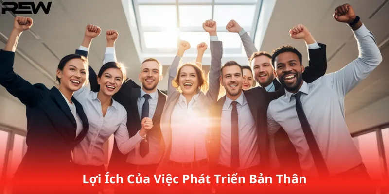Lợi Ích Của Việc Phát Triển Bản Thân