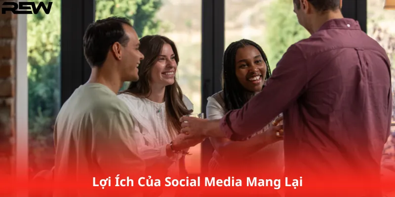 Lợi Ích Của Social Media Mang Lại